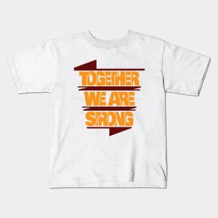 Together we are strong Kids T-Shirt